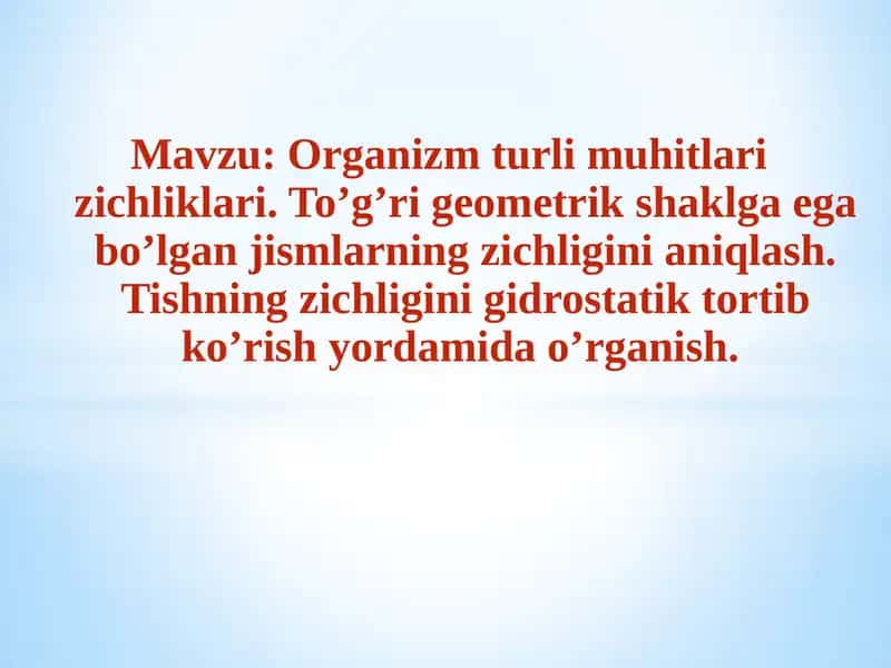Organizm turli muhitlari zichliklari. To’g’ri geometrik shaklga ega bo’lgan jismlarning zichligini aniqlash. 1