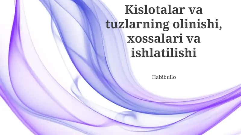 Kislotalar va tuzlarning olinishi, xossalari va ishlatilishi 1