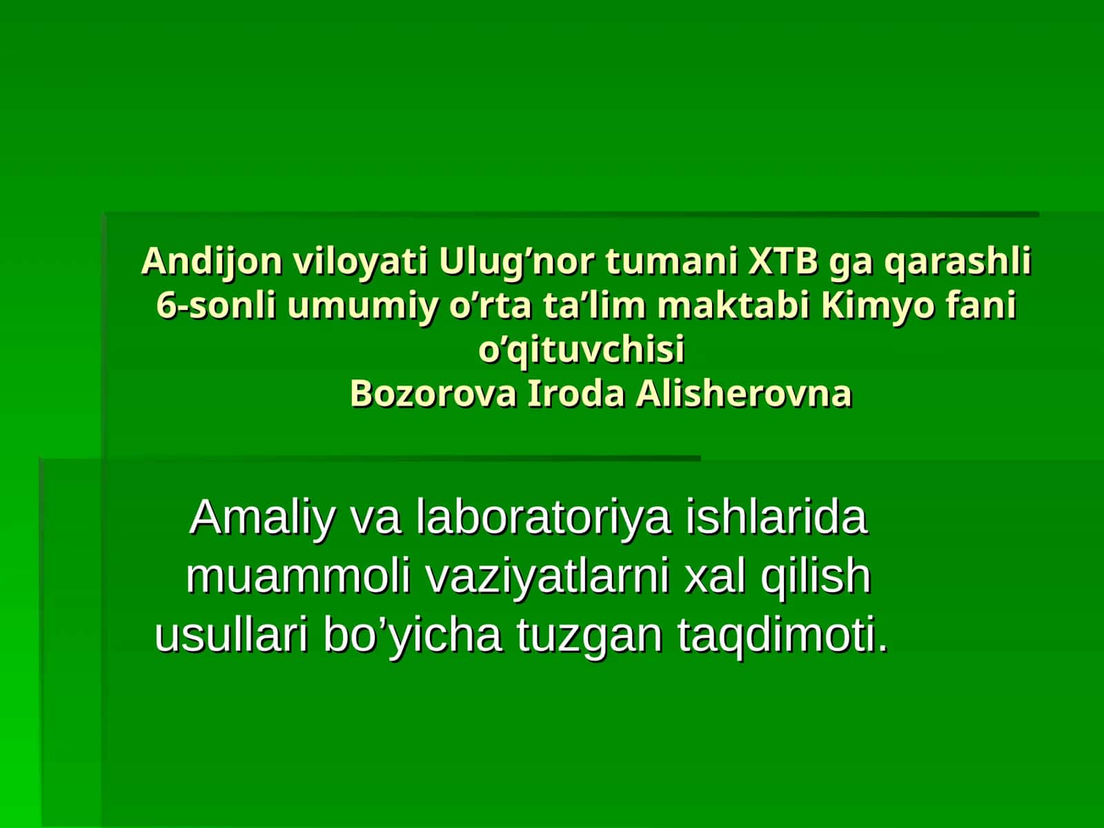 Darsning mavzusi Kimyo fanidan amaliy va laboratoriya ishlarida muammoli vaziyatlarni xal qilish usullari 1