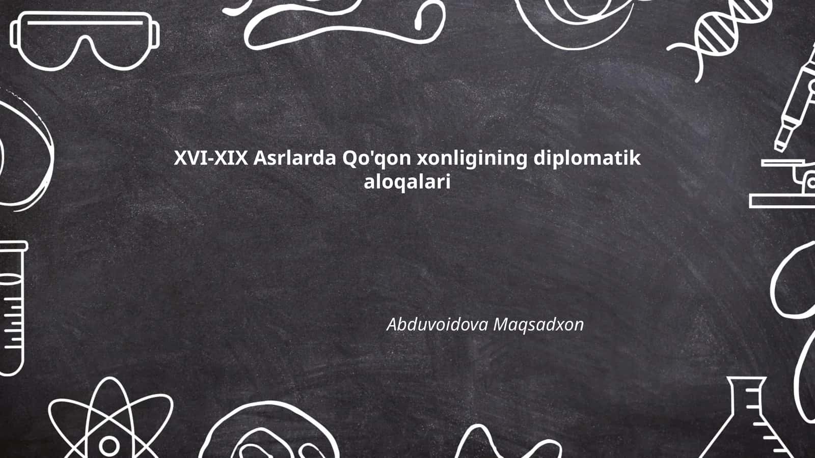 XVI-XIX Asrlarda Qo'qon xonligining diplomatik aloqalari 1