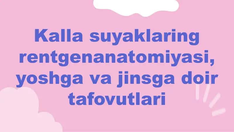 Kalla suyaklaring rentgenanatomiyasi, yoshga va jinsga doir tafovutlari 1
