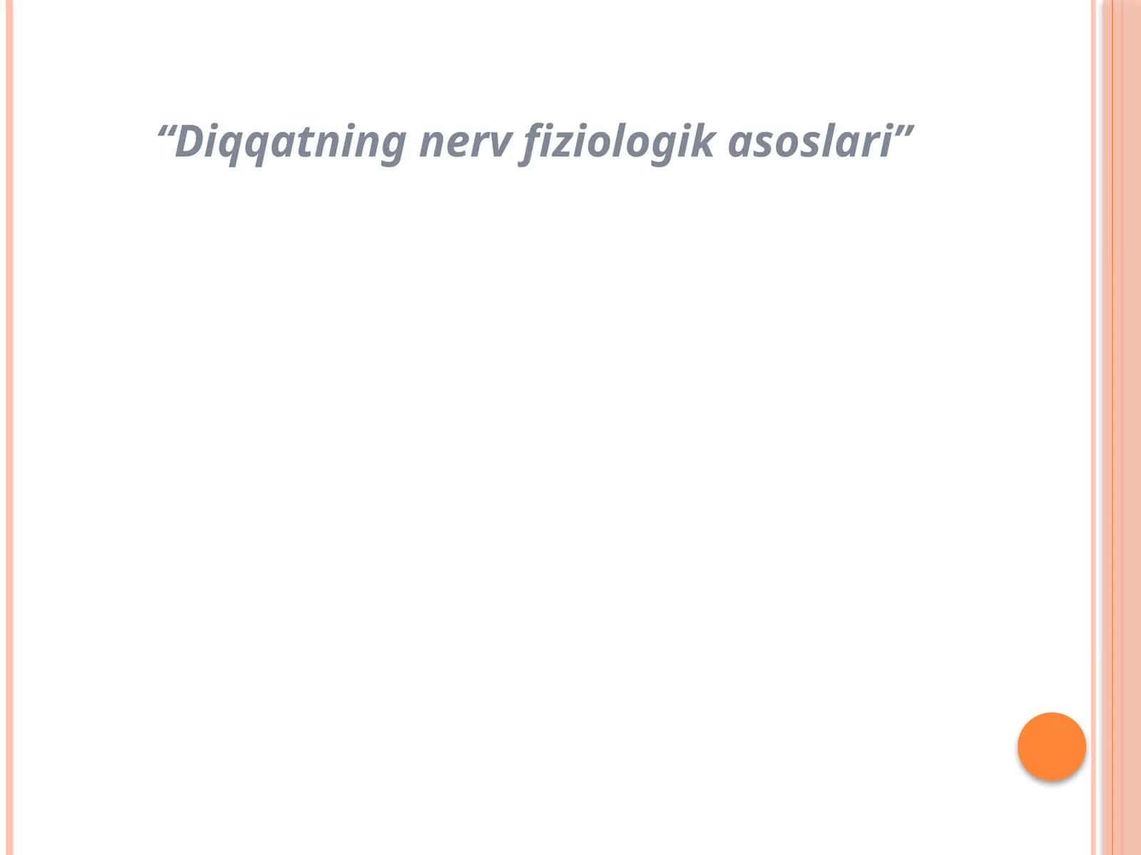 Diqqatning nerv fiziologik asoslari 1