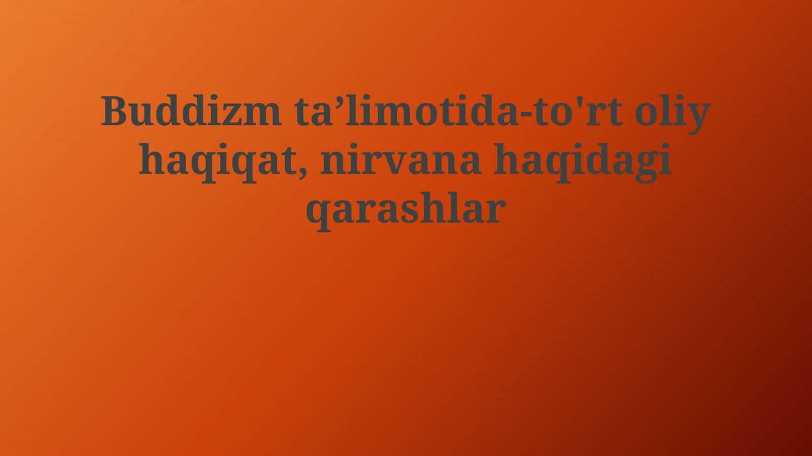 Buddizm taʼlimotida to'rt oliy haqiqat, nirvana haqidagi qarashlar 1