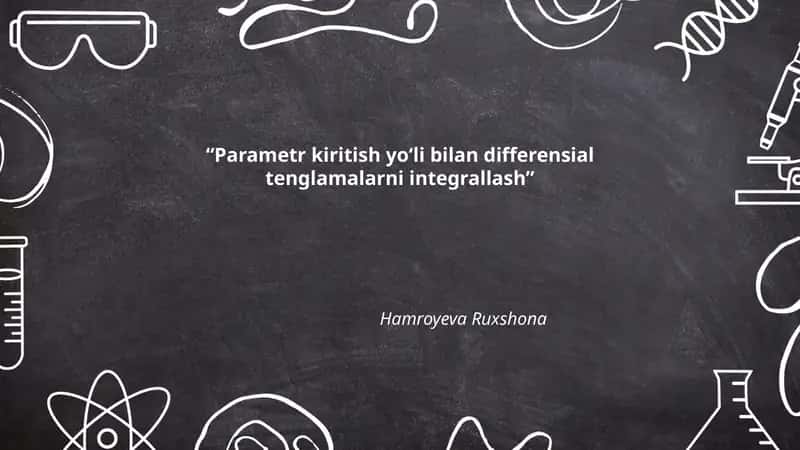 Parametr kiritish yo‘li bilan differensial tenglamalarni integrallash 1