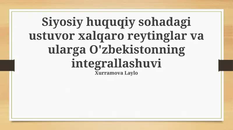Siyosiy va Huquqiy Sohadagi Ustuvor Xalqaro Reytinglar va Ularga O'zbekistonning Integrallashuvi 1