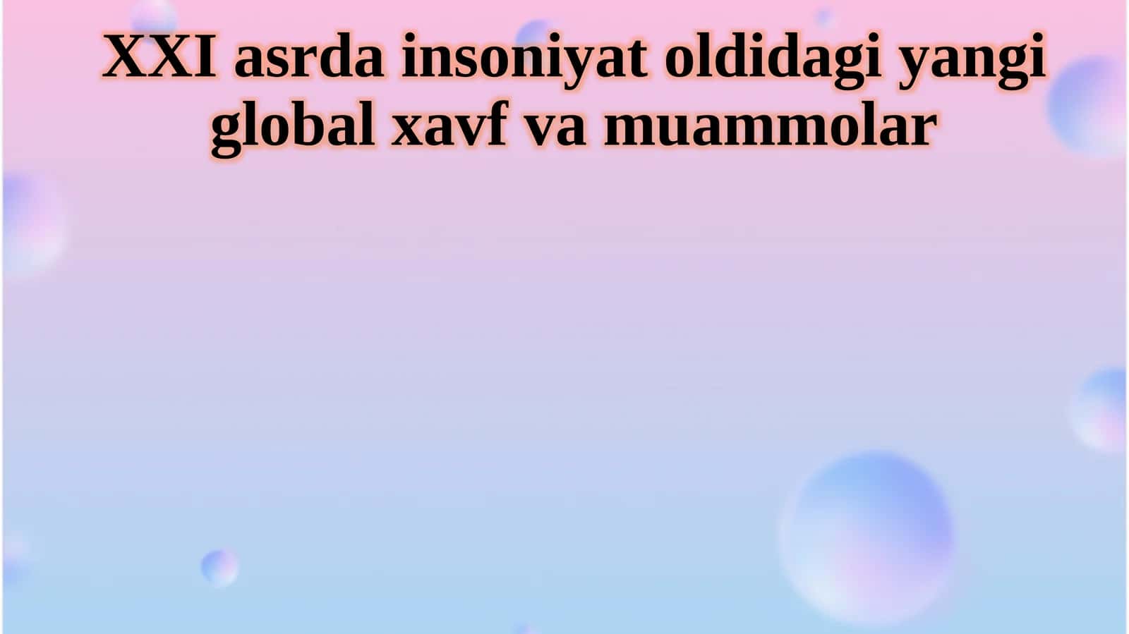XXI asrda insoniyat oldidagi yangi global xavf va muammolar 1