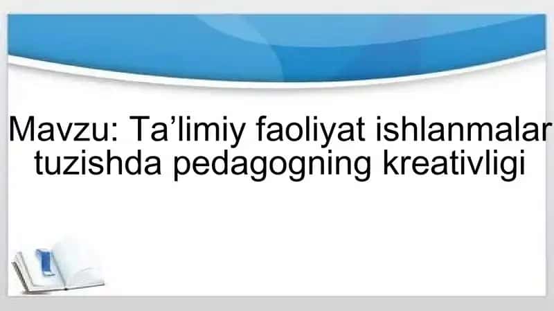 Taʼlimiy faoliyat ishlanmalar tuzishda pedagogning kreativligi 1