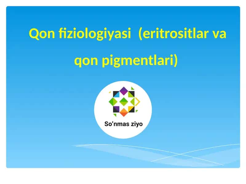 Qon fiziologiyasi (eritrositlar va qon pigmentlari) 1