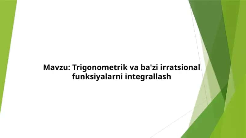 Trigonometrik va ba'zi irratsional funksiyalarni integrallash. 1