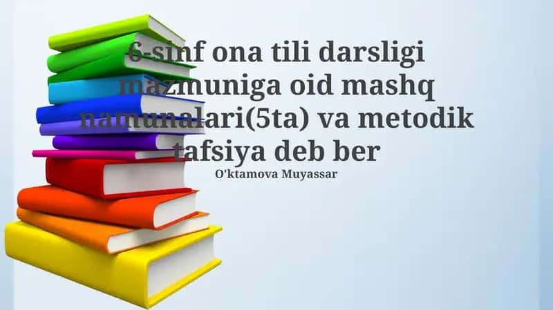6-sinf ona tili darsligi mazmuniga oid mashq namunalari(5ta) va metodik tafsiya 1