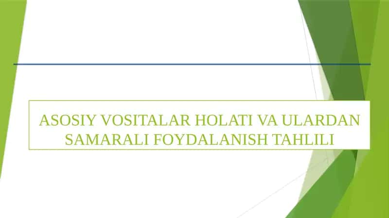 ASOSIY VOSITALAR HOLATI VA ULARDAN SAMARALI FOYDALANISH TAHLILI 1