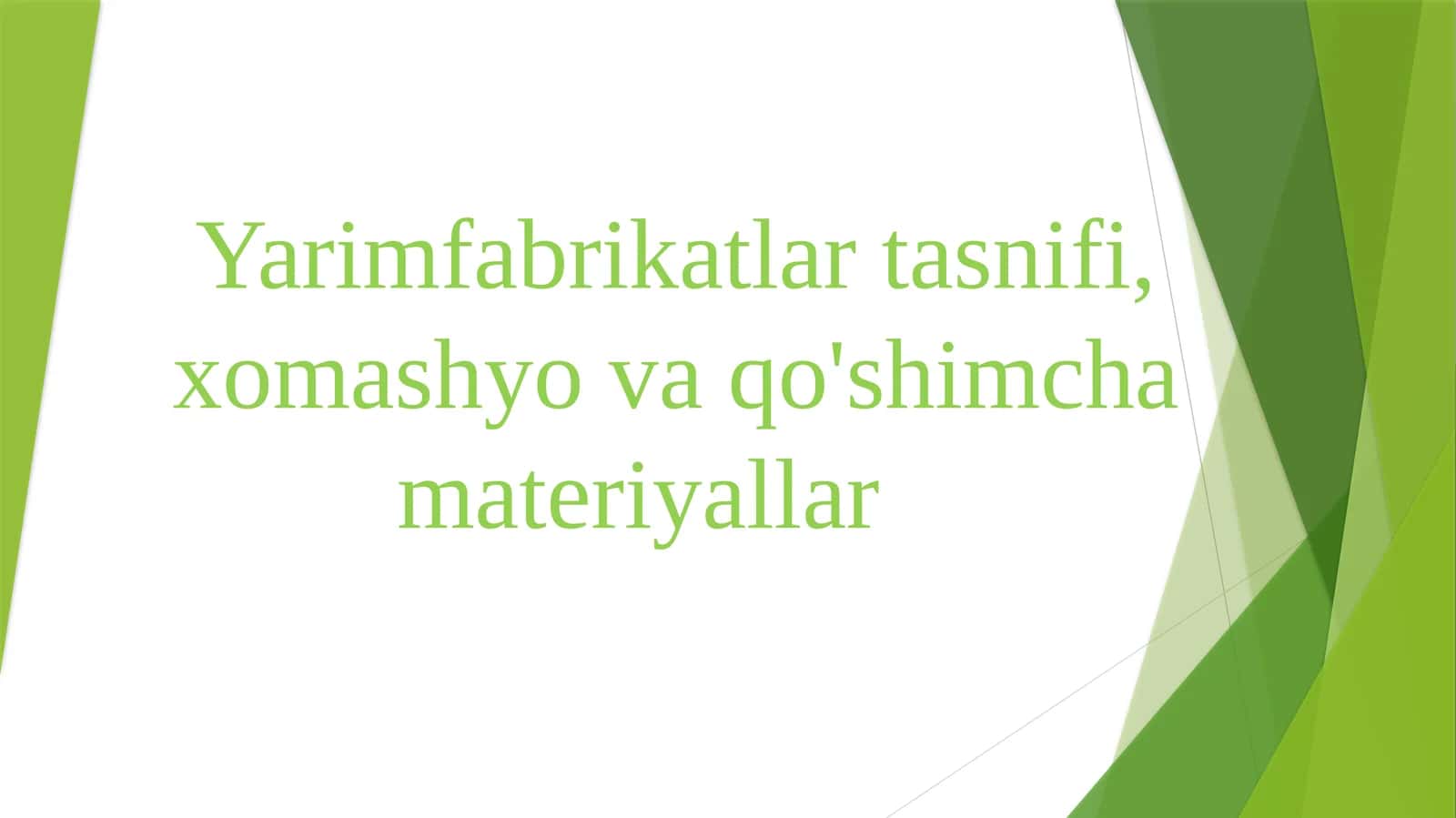 Yarimfabrikatlar tasnifi, xomashyo va qo'shimcha materiyallar 1