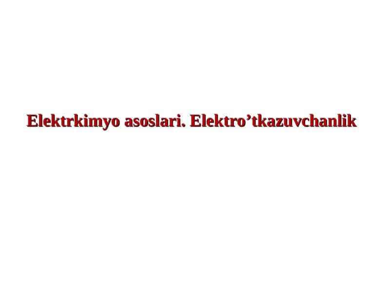 Elektrkimyo asoslari.Elektro’tkazuvchanlik 1