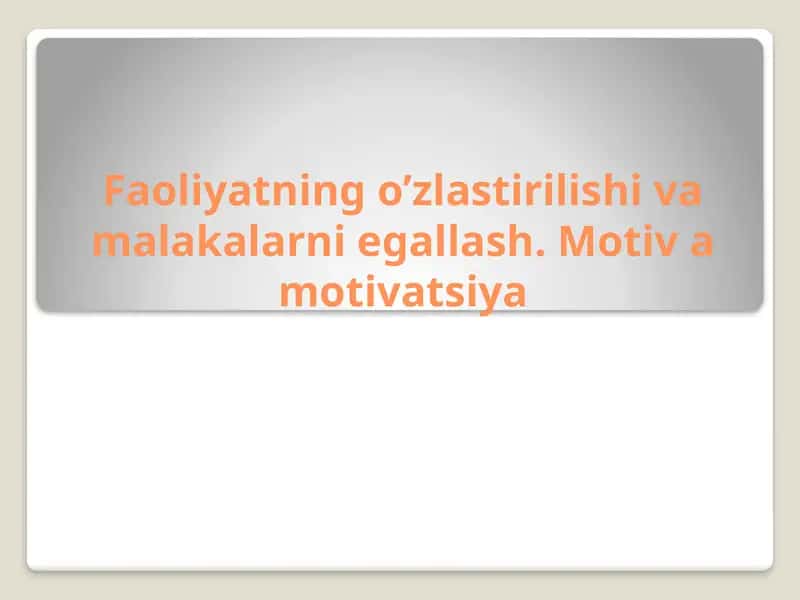 Faoliyatning o'zlashtirilishi va malakalarni egallash 1