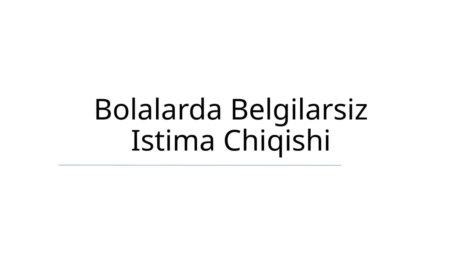 Bolalarda Belgilarsiz Istima Chiqishi 1