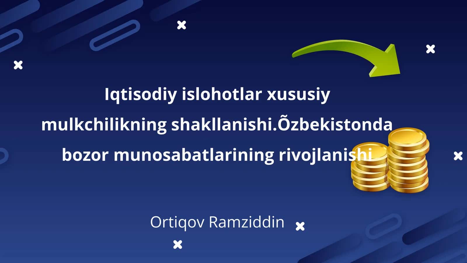 Iqtisodiy islohotlar xususiy mulkchilikning shakllanishi.Õzbekistonda bozor munosabatlarining rivojlanishi 1