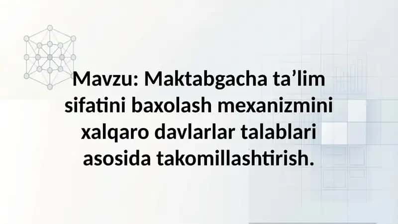 Maktabgacha ta’lim sifatini baxolash mexanizmini xalqaro davlarlar talablari asosida takomillashtiri 1