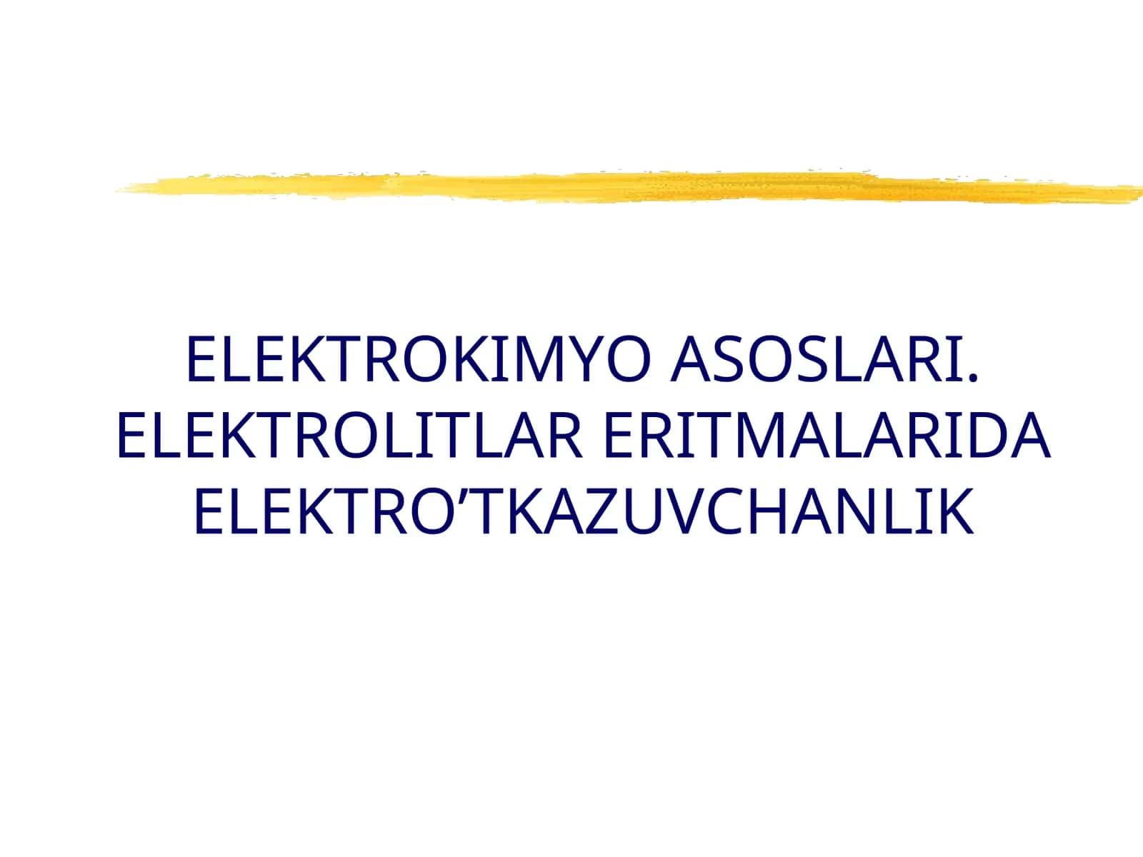 ELEKTROKIMYO ASOSLARI. ELEKTROLITLAR ERITMALARIDA ELEKTRO’TKAZUVCHANLIK 1