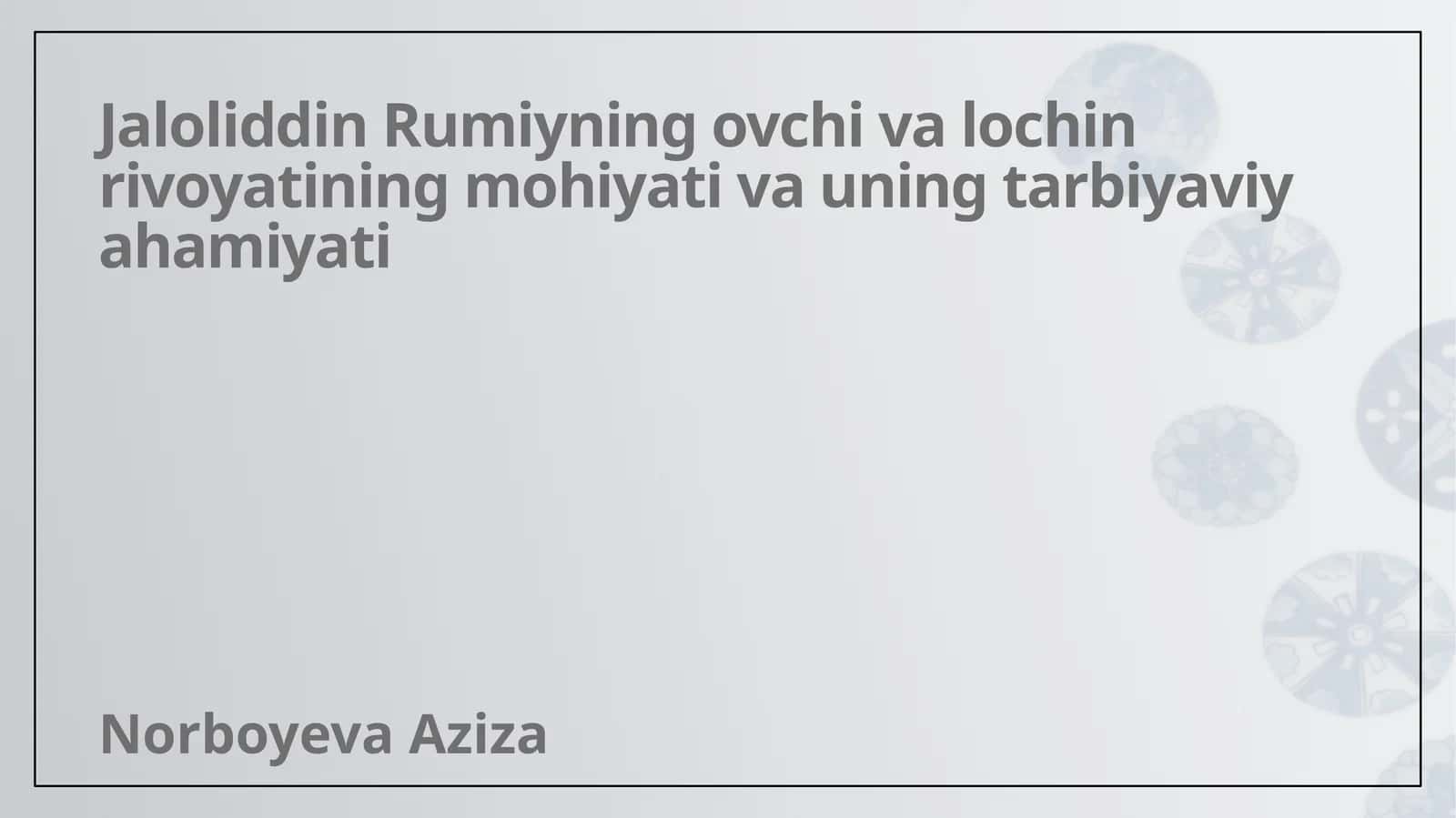 Jaloliddin Rumiyning "Ovchi va Lochin" rivoyati 1
