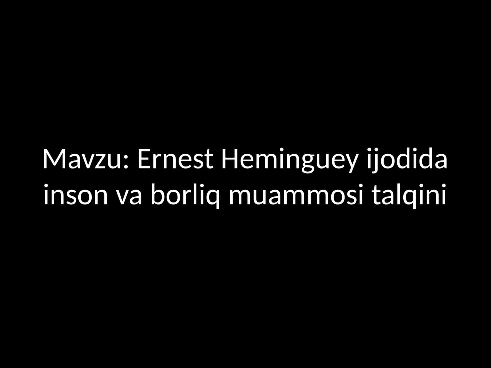 Ernest Heminguey ijodida inson va borliq muammosi talqini 1