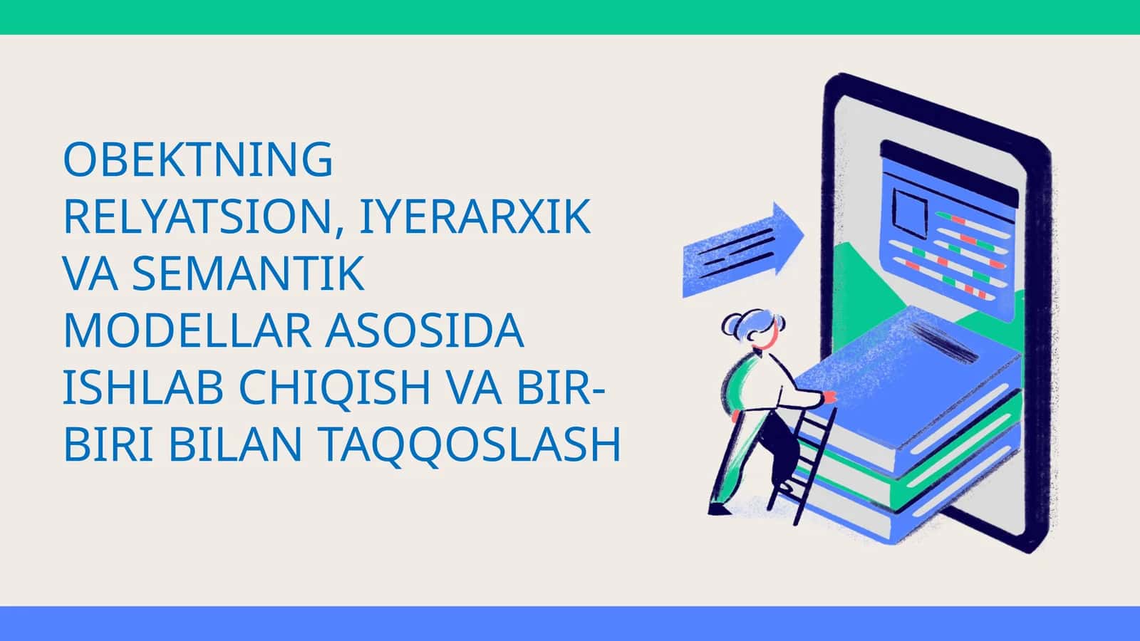 OBEKTNING RELYATSION, IYERARXIK VA SEMANTIK MODELLAR ASOSIDA ISHLAB CHIQISH VA BIR-BIRI BILAN TAQQOSLASH 1