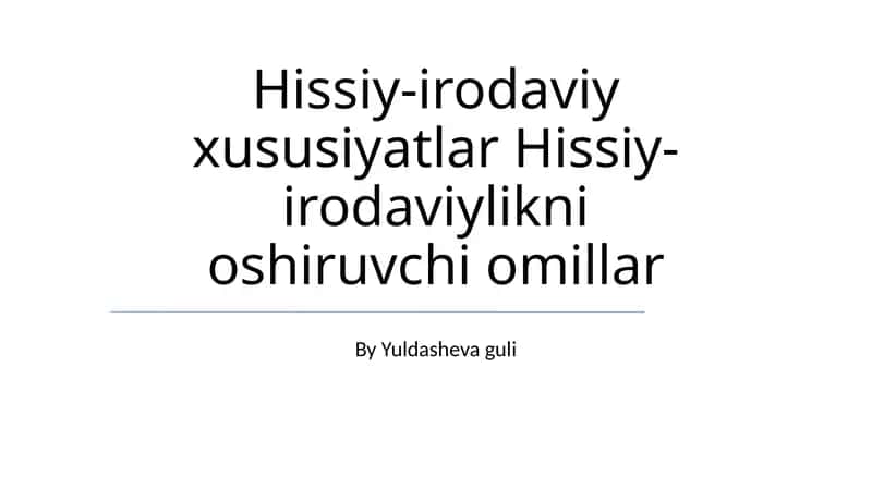 Hissiy-irodaviy xususiyatlar Hissiy-irodaviylikni oshiruvchi omillar 1