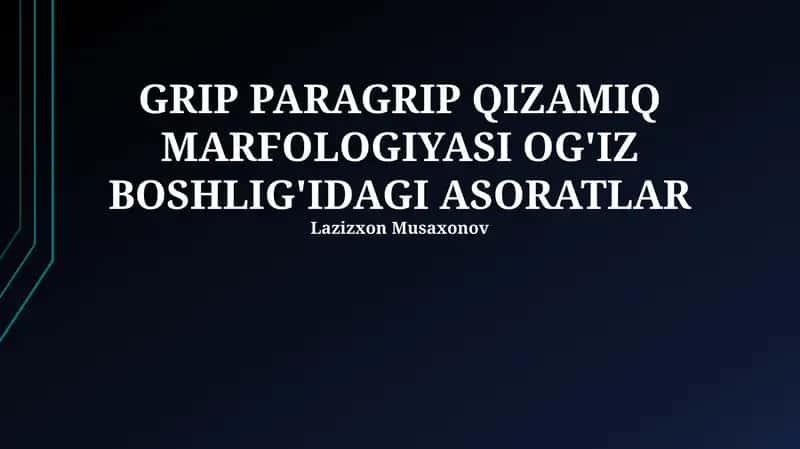 GRIP PARAGRIP QIZAMIQ MARFOLOGIYASI OG'IZ BOSHLIG'IDAGI ASORATLAR 1