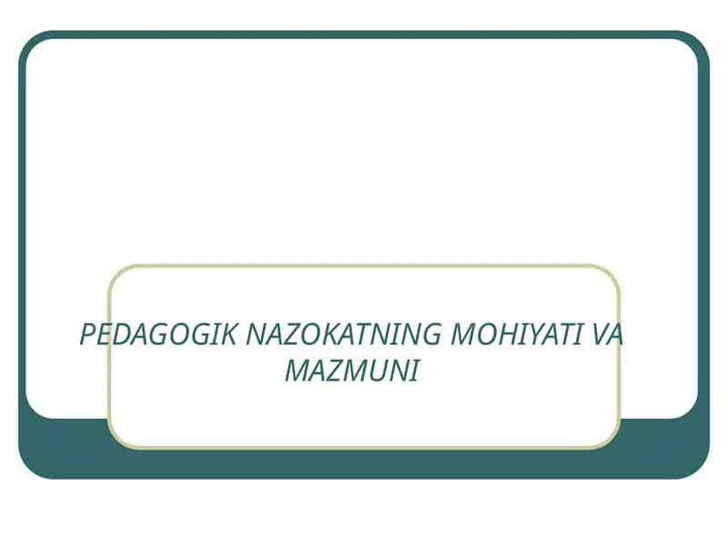 Pedagogik nazokatning mohiyati va mazmuni 1
