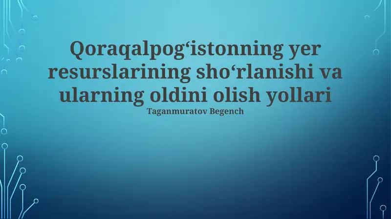 Qoraqalpogʻistonning yer resurslarining sho‘rlanishi va ularning oldini olish yollari 1