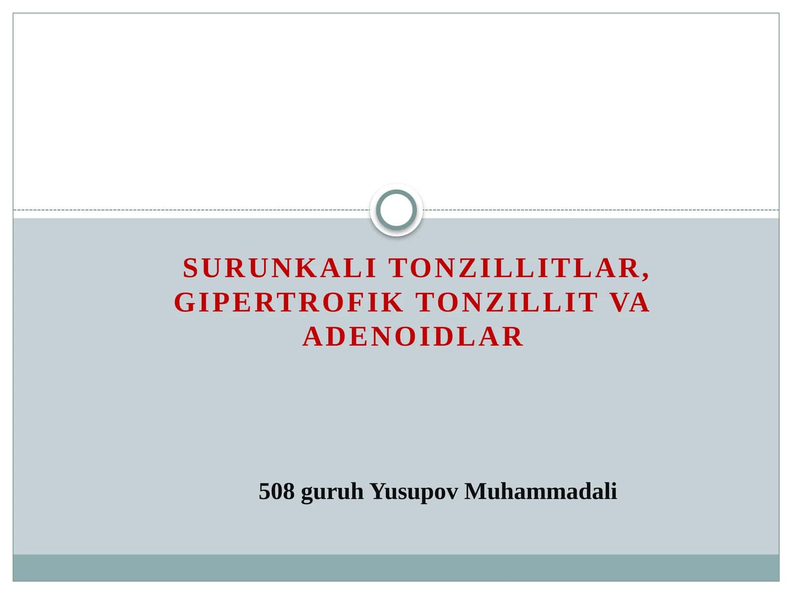 SURUNKALI TONZILLITLAR, GIPERTROFIK TONZILLIT VA ADENOIDLAR 1