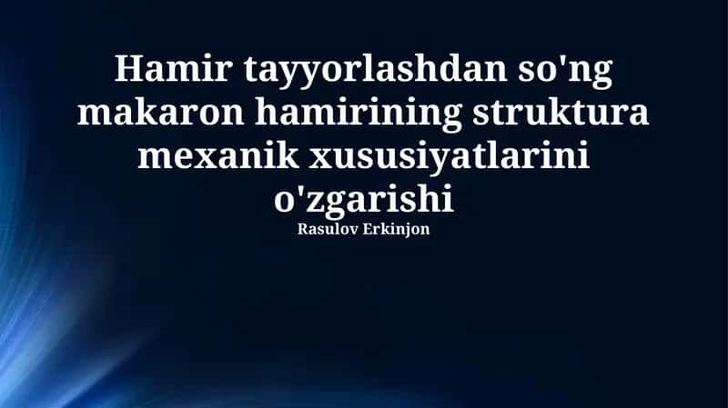 Xamir tayyorlashdan so'ng makaron hamirining struktura mexanik xususiyatlarini o'zgarishi 1