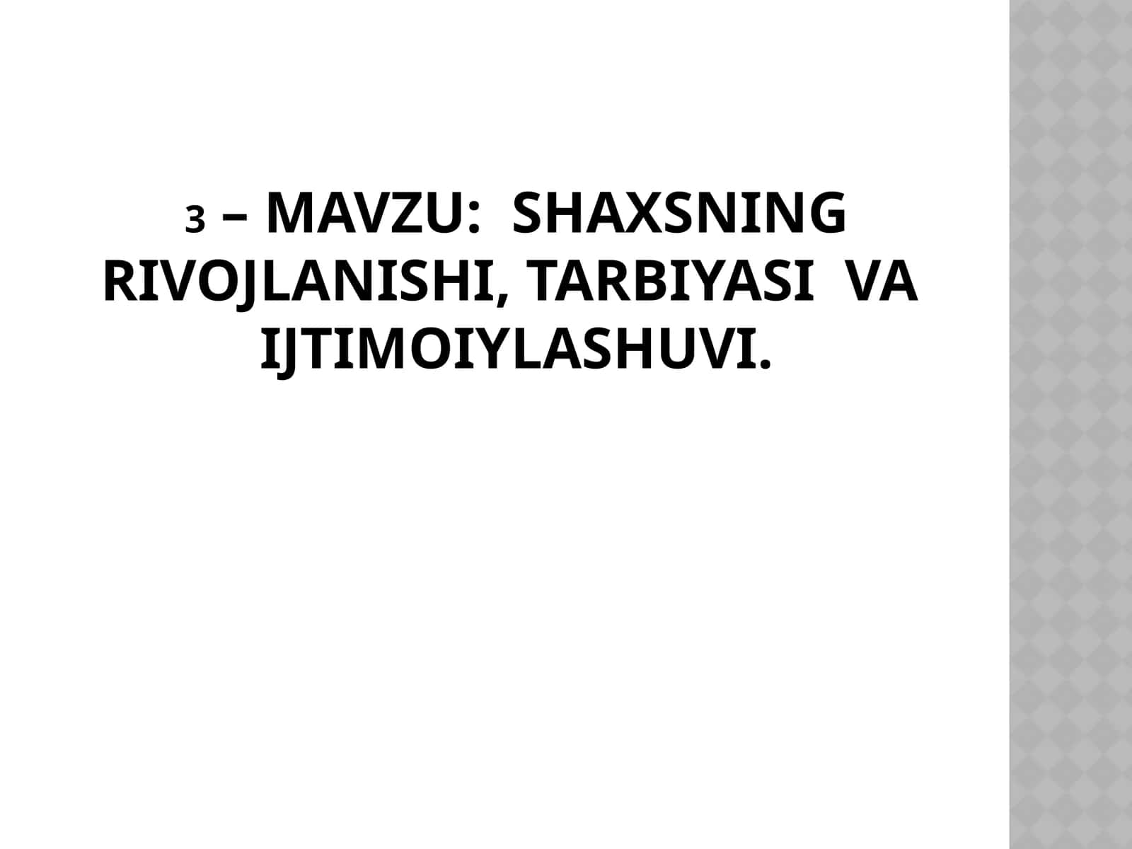SHAXSNING RIVOJLANISHI, TARBIYASI VA IJTIMOIYLASHUVI 1