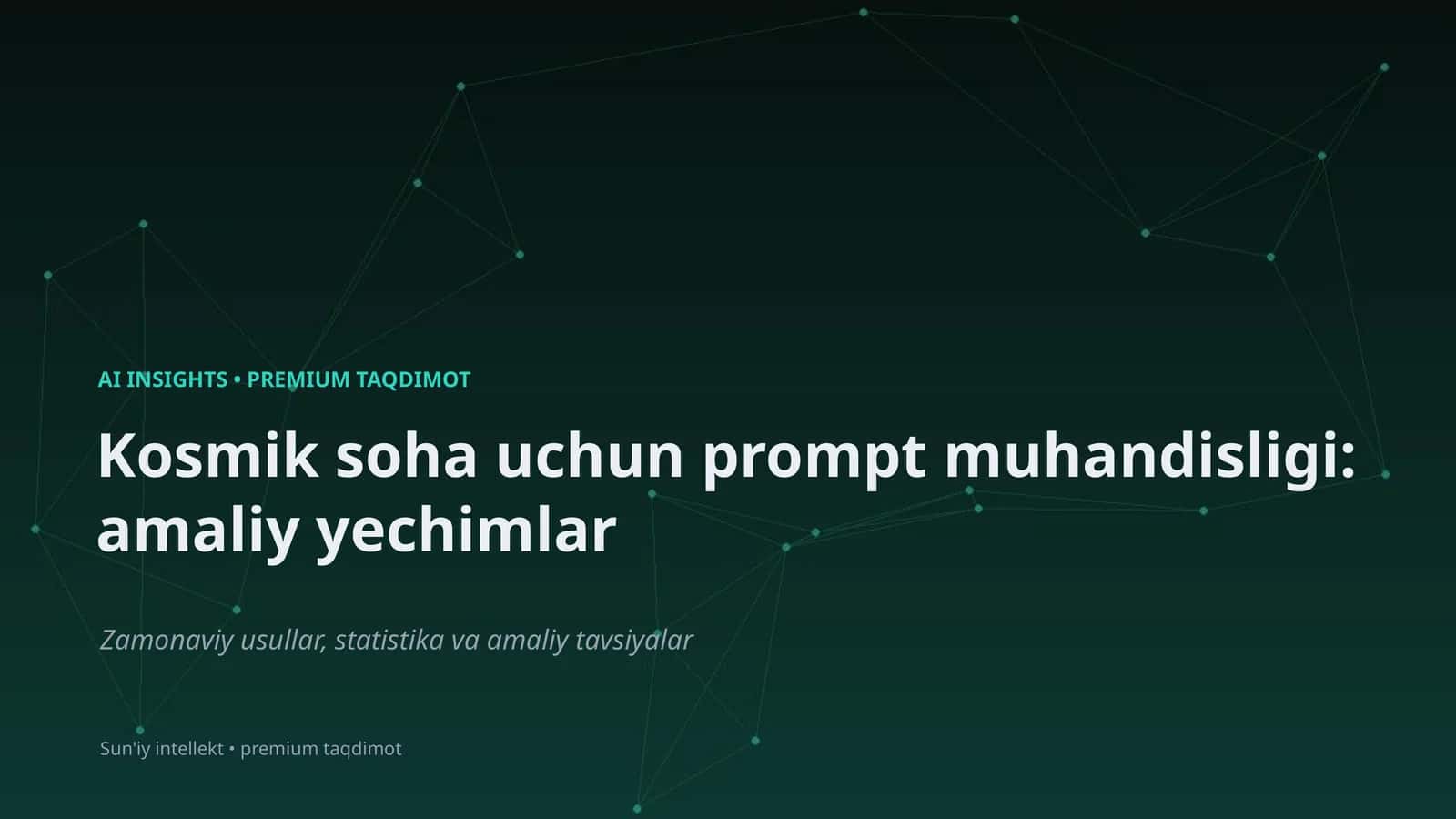 Kosmik soha uchun prompt muhandisligi: amaliy yechimlar 1