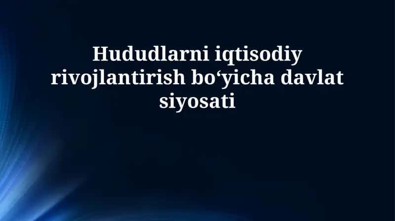 Hududlarni iqtisodiy rivojlantirish bo‘yicha davlat siyosati 1