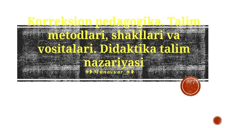 Talim metodlari, shakllari va vositalari. Didaktika talim nazariyasi 1