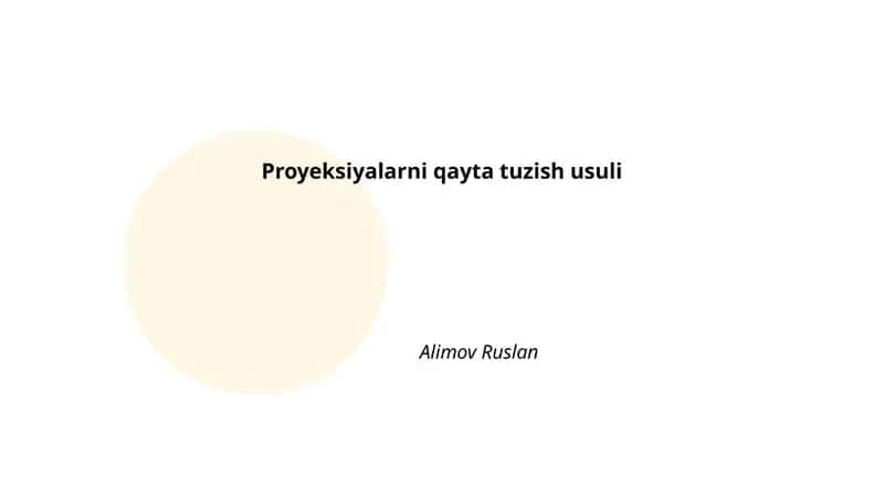 Proyeksiyalarni qayta tuzish usuli 1