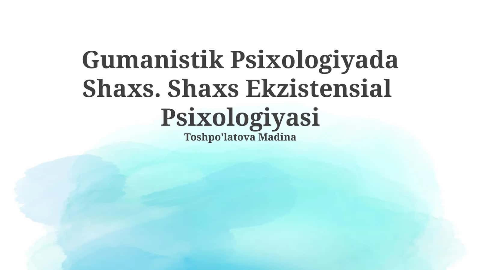 Gumanistik Psixologiyada Shaxs. Shaxs Ekzistensial Psixologiyasi 1