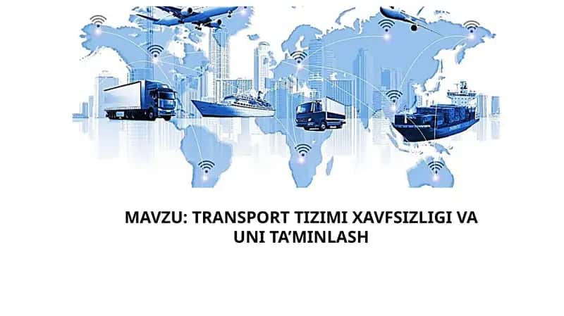 TRANSPORT TIZIMI XAVFSIZLIGI VA UNI TA’MINLASH 1