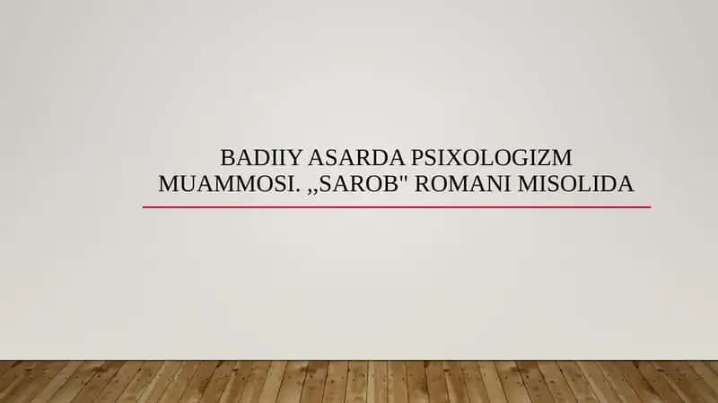 Badiiy asarda psixologizm muammosi.Sarob romani misolida 1