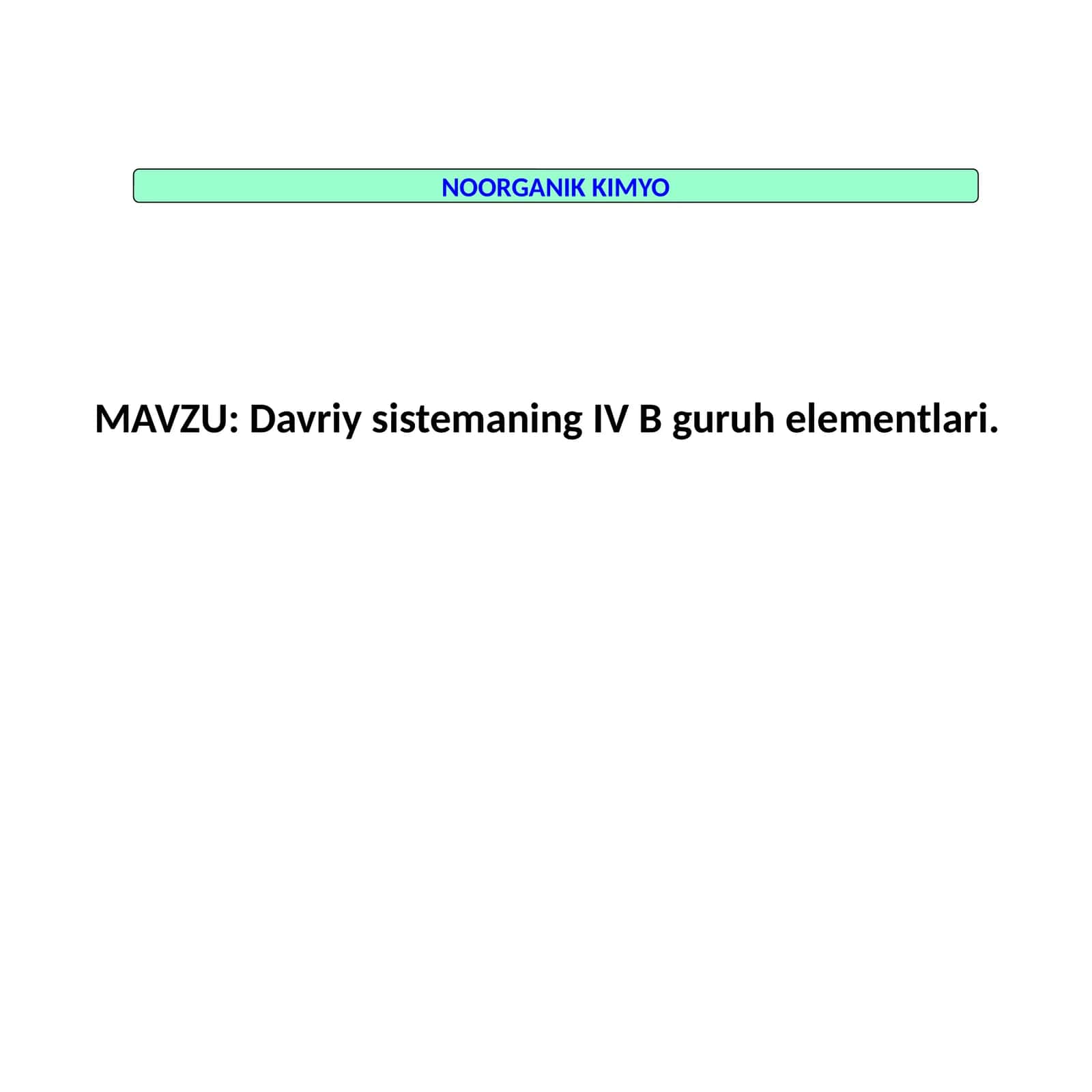 Davriy sistemaning IV B guruhel ementlari 1