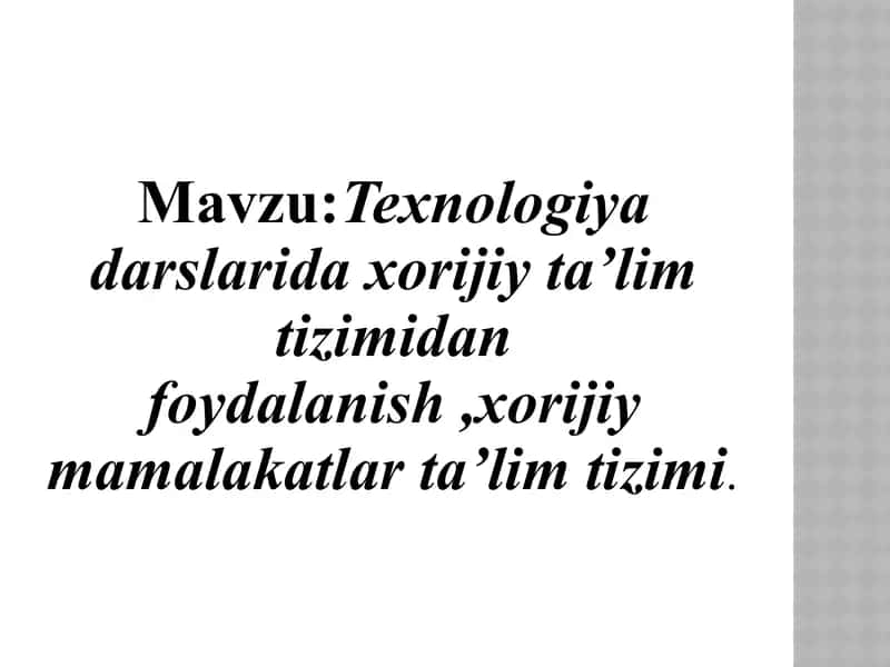 Texnologiya darslarida xorijiy ta’lim tizimidan foydalanish ,xorijiy mamalakatlar ta’lim tizimi. 1