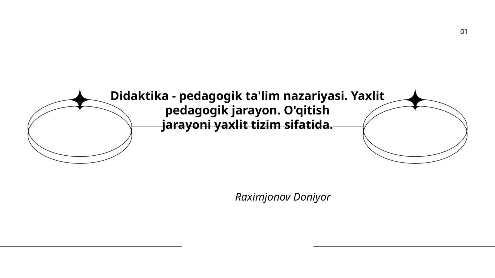 Didaktika - pedagogik ta'lim nazariyasi. Yaxlit pedagogik jarayon. O'qitish jarayoni yaxlit tizim sifatida 1