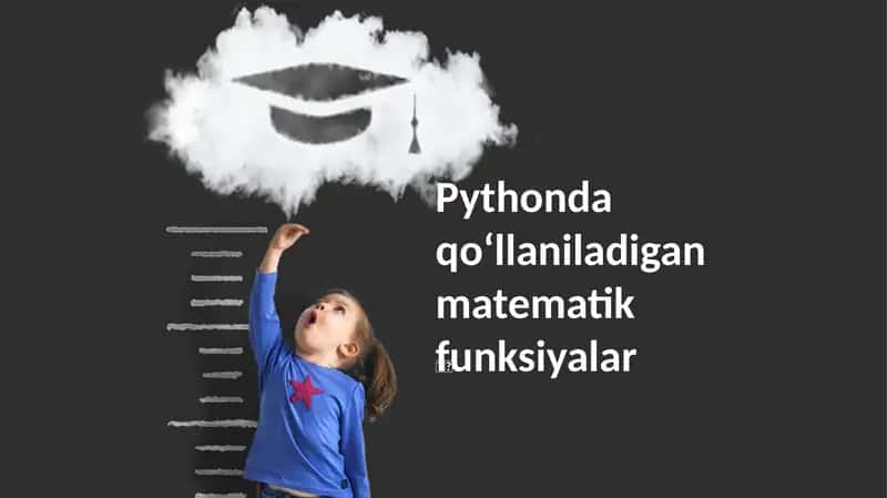 Pythonda qoʻllaniladigan matematik funksiyalar 1