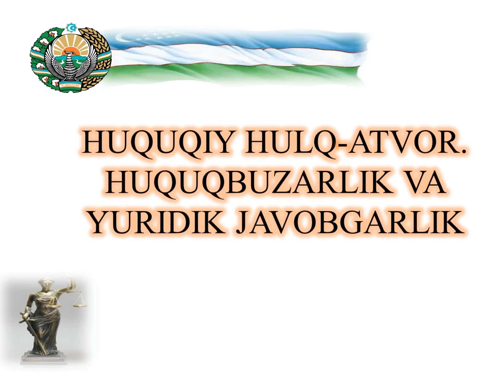 HUQUQIY HULQ-ATVOR. HUQUQBUZARLIK VA YURIDIK JAVOBGARLIK 1
