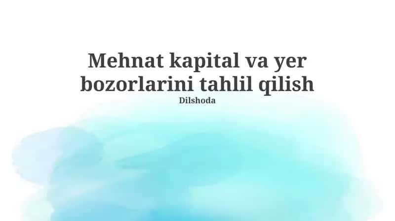 Mehnat, Kapital va Yer Bozorlarini Tahlil Qilish 1