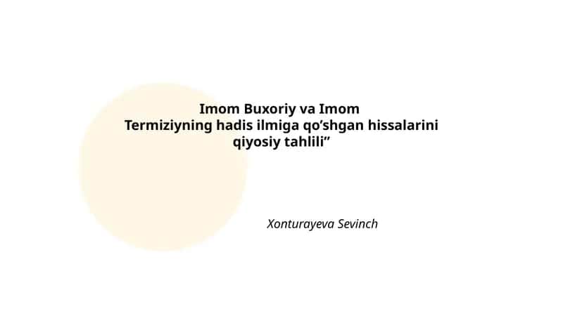 Imom Buxoriy va Imom Termiziyning hadis ilmiga qo’shgan hissalarini qiyosiy tahlili 1