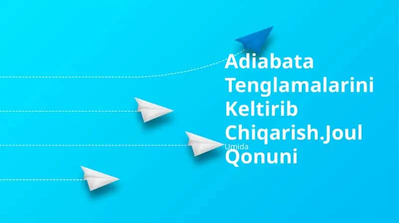 Adiabata Tenglamalarini Keltirib Chiqarish 1