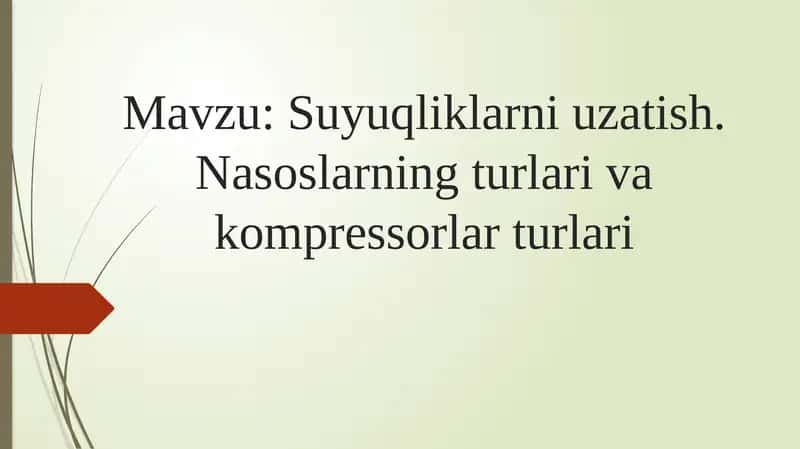 Suyuqliklarni uzatish. Nasoslarning turlari va kompressorlar turlari 1