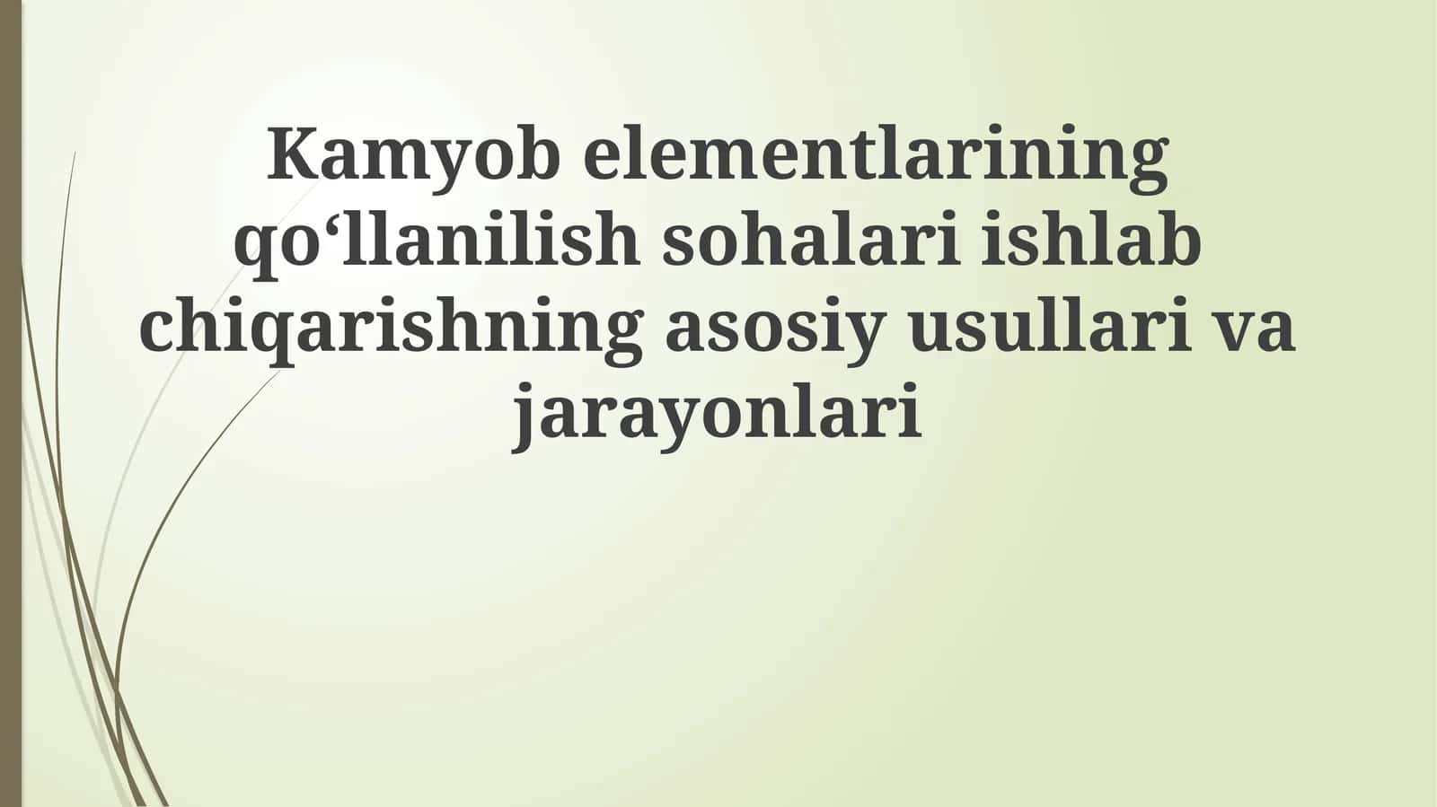 Kamyob elementlarining qo'llanilish sohalari, ishlab chiqarishning asosiy usullari va jarayonlari 1