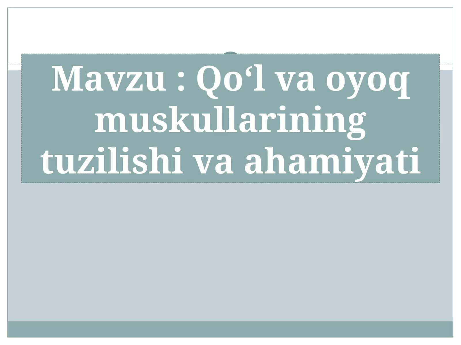 Qoʻl va oyoq muskullarining tuzilishi va ahamiyati 1